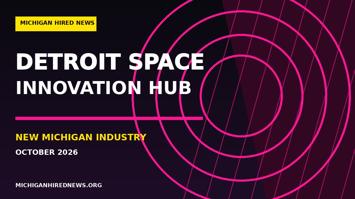Michigan Hired News editorial graphic for michigan space innovation hub detroit workforce news