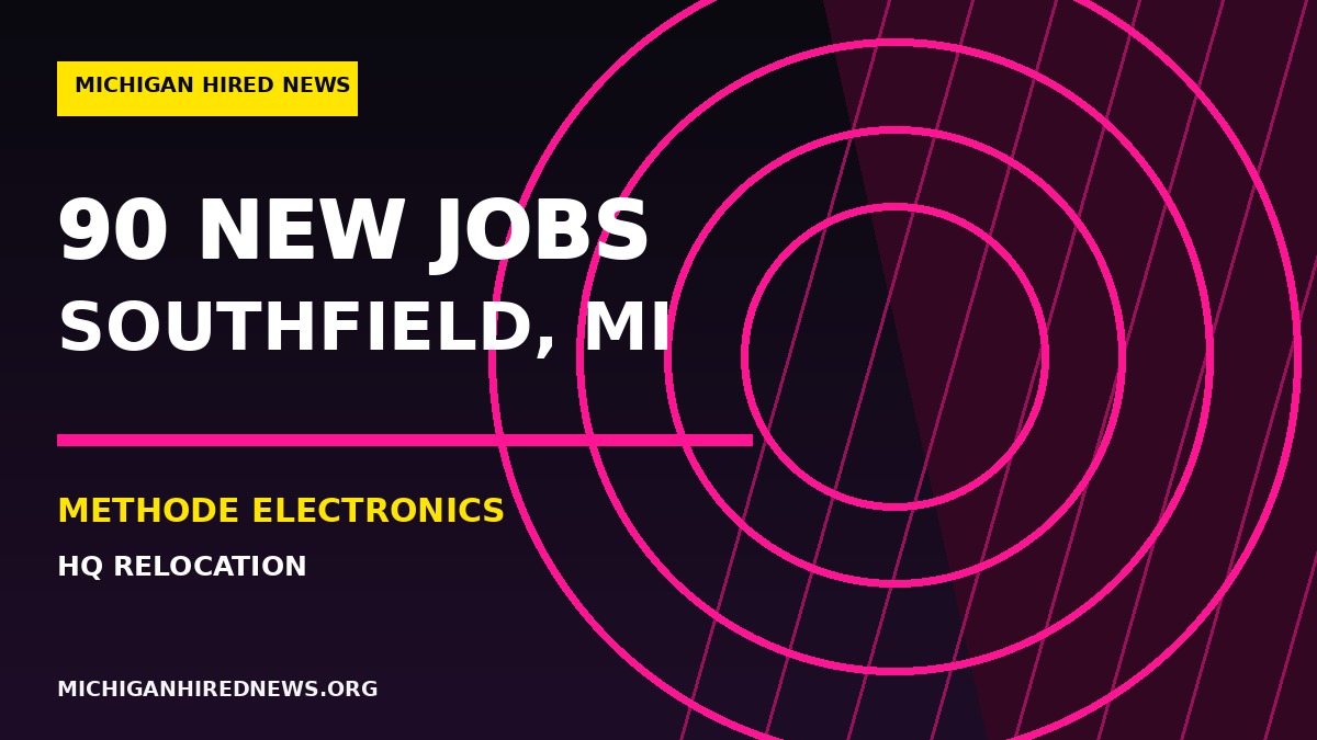 Michigan Hired News editorial graphic for methode electronics southfield headquarters 90 jobs