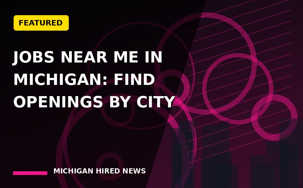 Graphic: Jobs Near Me in Michigan: Find Openings by City