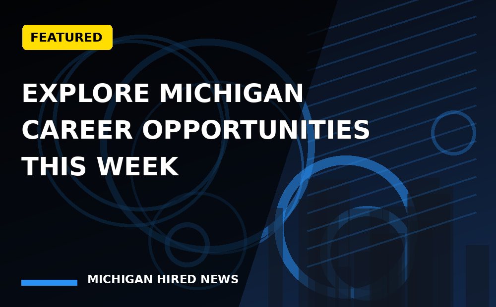 Graphic: Explore Michigan Career Opportunities This Week