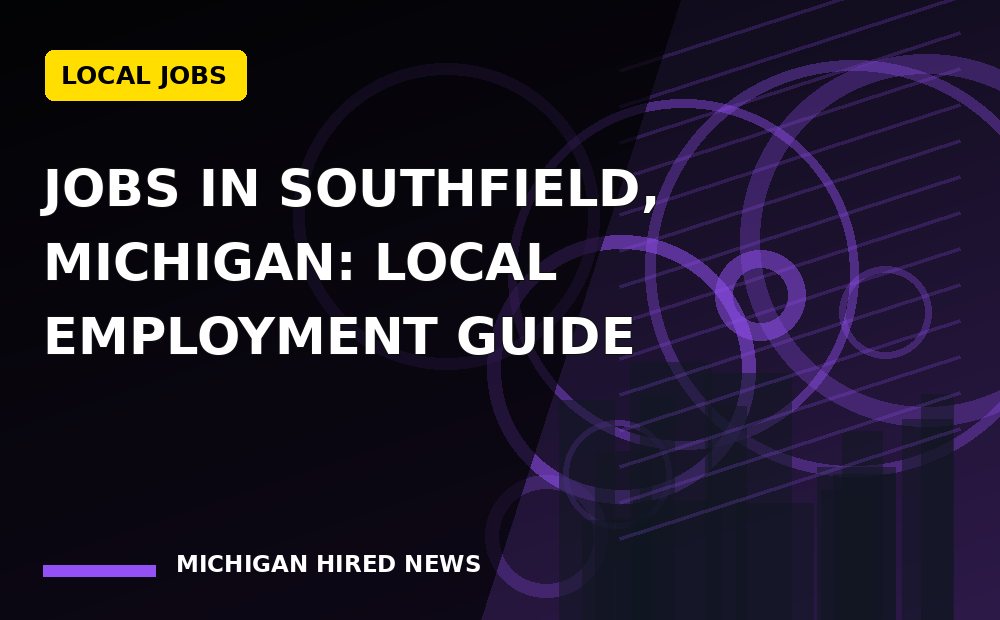 Graphic: Jobs in Southfield, Michigan: Local Employment Guide