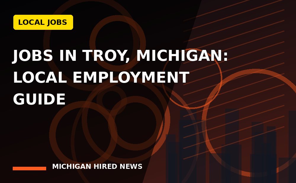 Graphic: Jobs in Troy, Michigan: Local Employment Guide