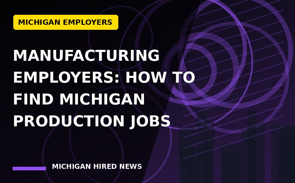 Graphic: Manufacturing Employers: How to Find Michigan Production Jobs