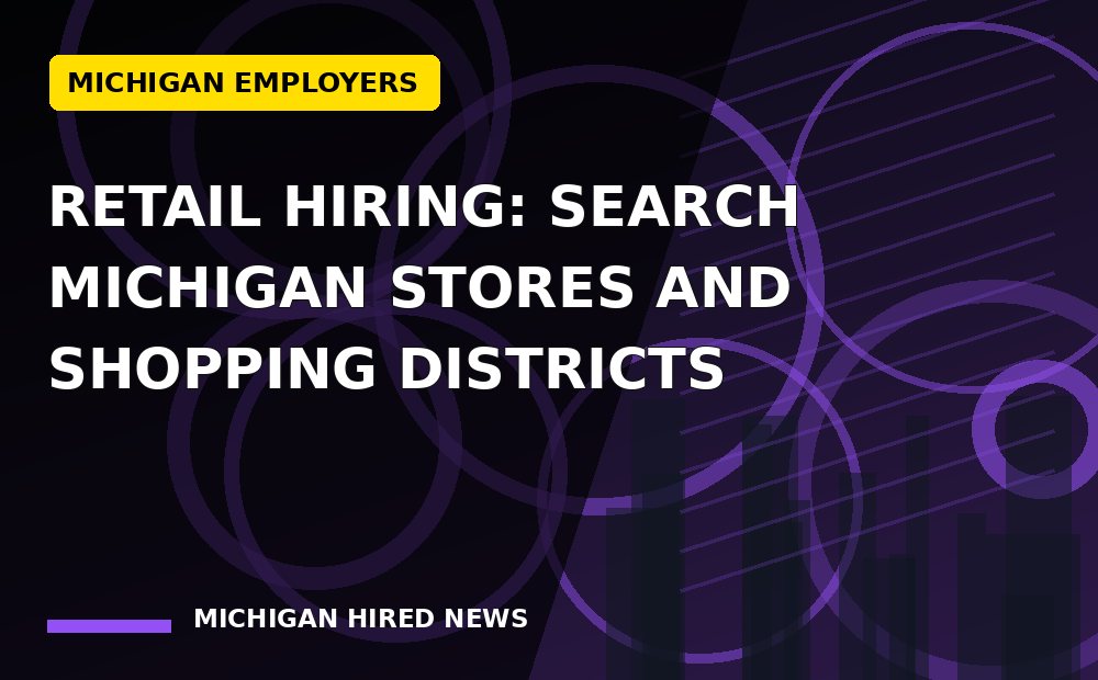 Editorial graphic: Retail Hiring: Search Michigan Stores and Shopping Districts