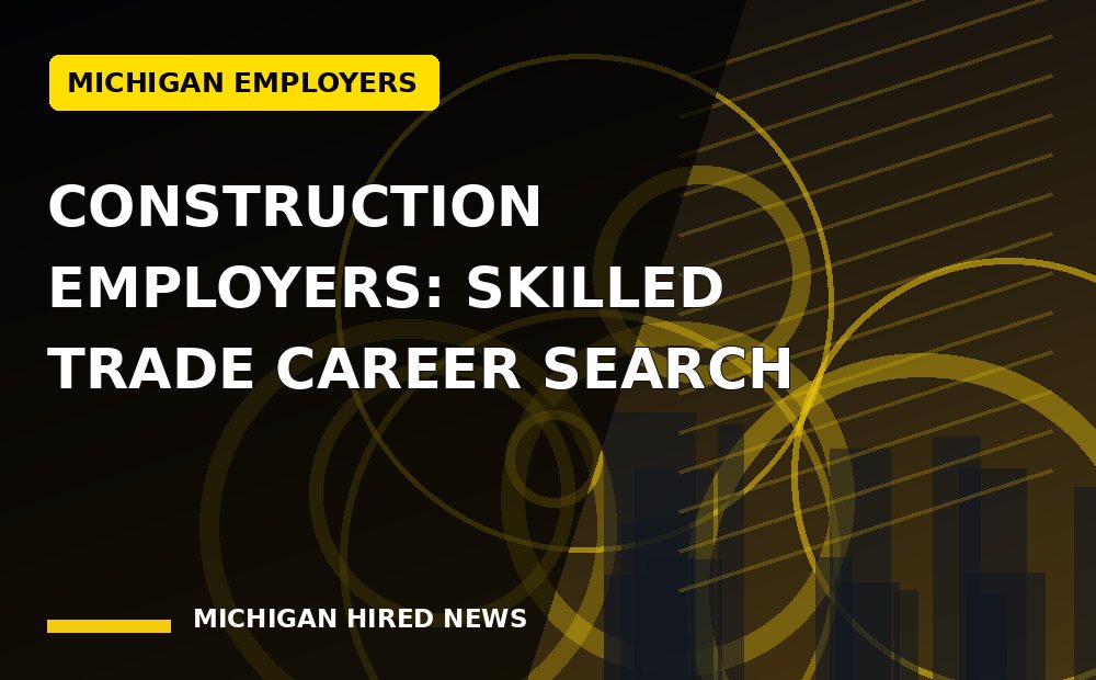 Editorial graphic: Construction Employers: Skilled Trade Career Search