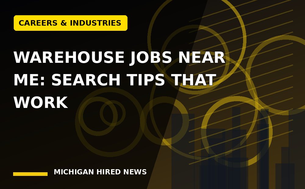 Editorial graphic: Warehouse Jobs Near Me: Search Tips That Work