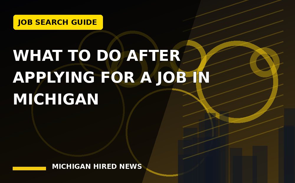 Editorial graphic: What to Do After Applying for a Job in Michigan