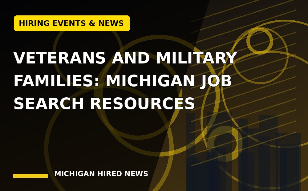 Editorial graphic: Veterans and Military Families: Michigan Job Search Resources